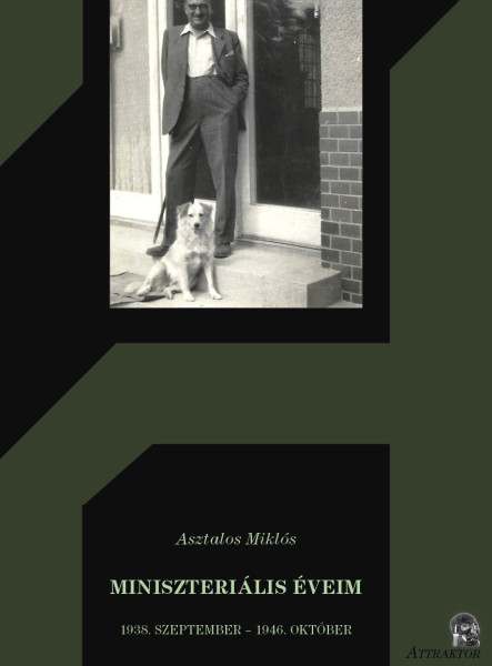 MINISZTERIÁLIS ÉVEIM 1938. SZEPTEMBER - 1946. OKTÓBER