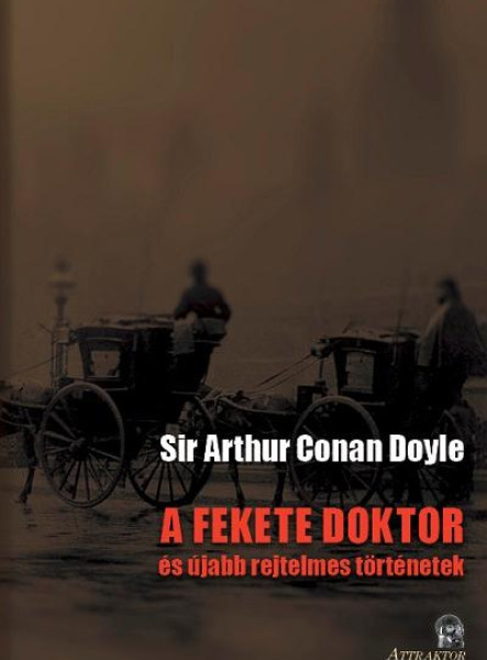 A FEKETE DOKTOR ÉS ÚJABB REJTELMES TÖRTÉNETEK