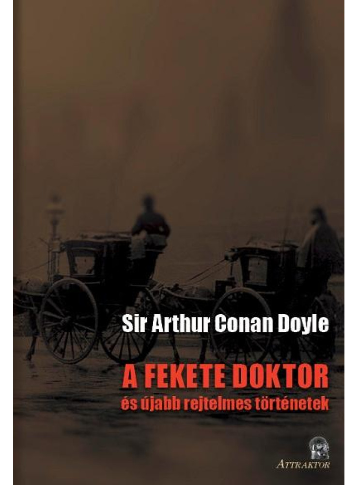 A FEKETE DOKTOR ÉS ÚJABB REJTELMES TÖRTÉNETEK