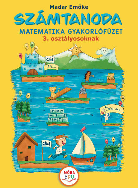 SZÁMTANODA  MATEMATIKAI GYAKORLÓFÜZET 3. OSZTÁLYOSOKNAK 
