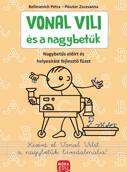 VONAL VILI ÉS A NAGYBETŰK - ELŐÍRT NAGYBETŰS ÉS HELYESÍRÁSI GYAKORLÓFÜZET