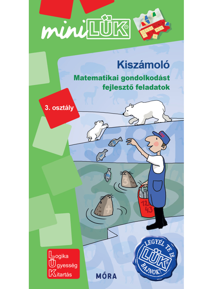 KISZÁMOLÓ - MATEMATIKAI GONDOLKODÁST FEJLESZTŐ FELADATOK 3. OSZTÁLY KISZÁMOLÓ - MATEMATIKAI GONDOLKODÁST FEJLESZTŐ FELADATOK 3. OSZTÁLY