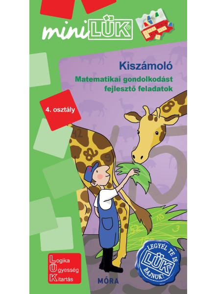 KISZÁMOLÓ - MATEMATIKAI GONDOLKODÁST FEJLESZTŐ FELADATOK 4. OSZTÁLY KISZÁMOLÓ - MATEMATIKAI GONDOLKODÁST FEJLESZTŐ FELADATOK 4. OSZTÁLY