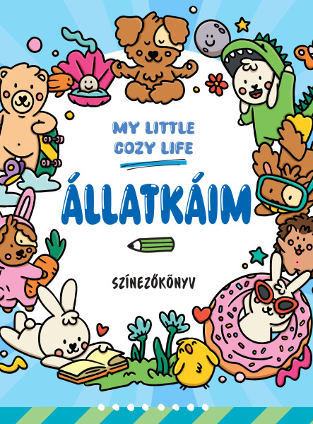 ÁLLATKÁIM - MY LITTLE COSY LIFE - SZÍNEZŐKÖNYV