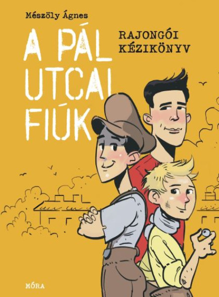 A PÁL UTCAI FIÚK - RAJONGÓI KÉZIKÖNYV