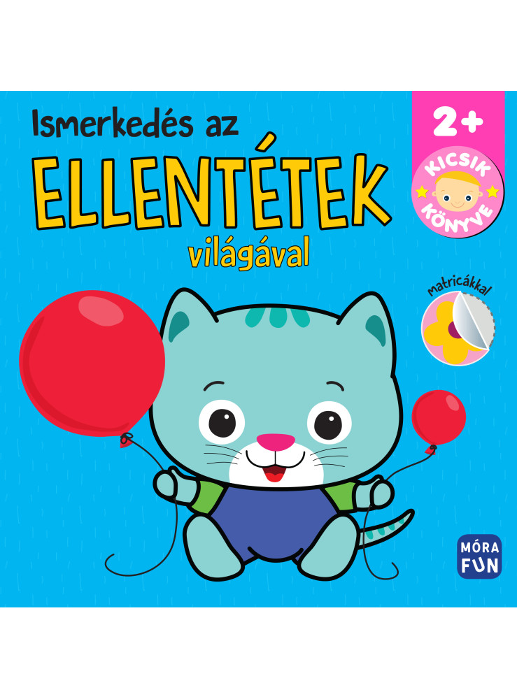 ISMERKEDÉS AZ ELLENTÉTEK VILÁGÁVAL - KICSIK KÖNYVE