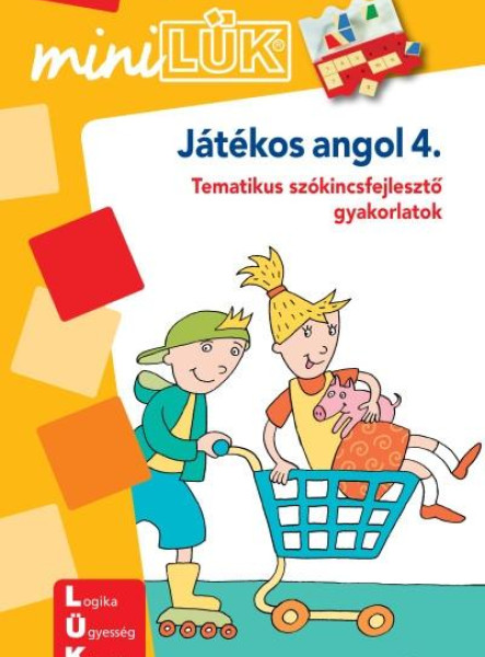 JÁTÉKOS ANGOL 4. - MINILÜK - TEMATIKUS SZÓKINCSFEJLESZTŐ GYAKORLATOK