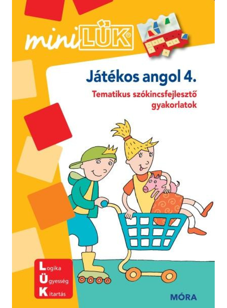 JÁTÉKOS ANGOL 4. - MINILÜK - TEMATIKUS SZÓKINCSFEJLESZTŐ GYAKORLATOK JÁTÉKOS ANGOL 4. - MINILÜK - TEMATIKUS SZÓKINCSFEJLESZTŐ GYAKORLATOK