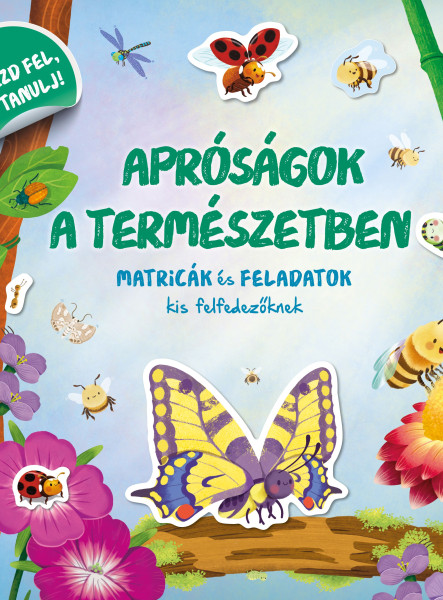 APRÓSÁGOK A TERMÉSZETBEN - MATRICÁK ÉS FELADATOK KIS FELFEDEZŐKNEK