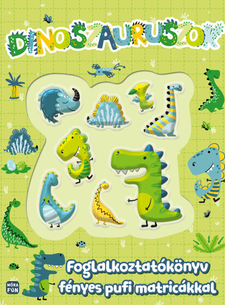 DINOSZAURUSZOK - FOGLALKOZTATÓKÖNYV FÉNYES PUFI MATRICÁKKAL