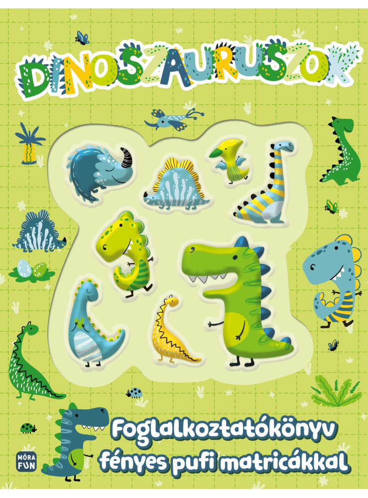 DINOSZAURUSZOK - FOGLALKOZTATÓKÖNYV FÉNYES PUFI MATRICÁKKAL
