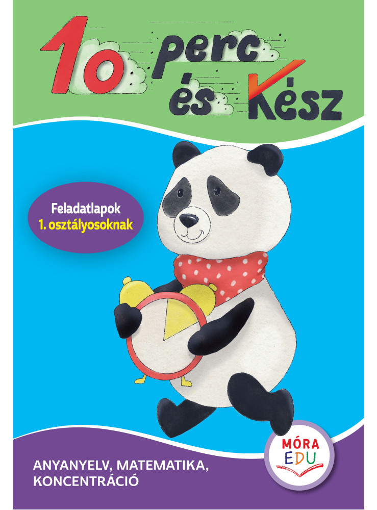 10 PERC ÉS KÉSZ - FELADATLAPOK 1. OSZTÁLYOSOKNAK 10 PERC ÉS KÉSZ - FELADATLAPOK 1. OSZTÁLYOSOKNAK