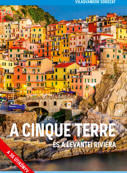 A CINQUE TERRE - ÉS A LEVANTEI RIVIÉRA (2. JAVÍTOTT KIADÁS)