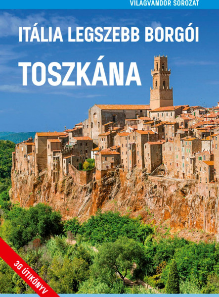 ITÁLIA LEGSZEBB BORGÓI - TOSZKÁNA
