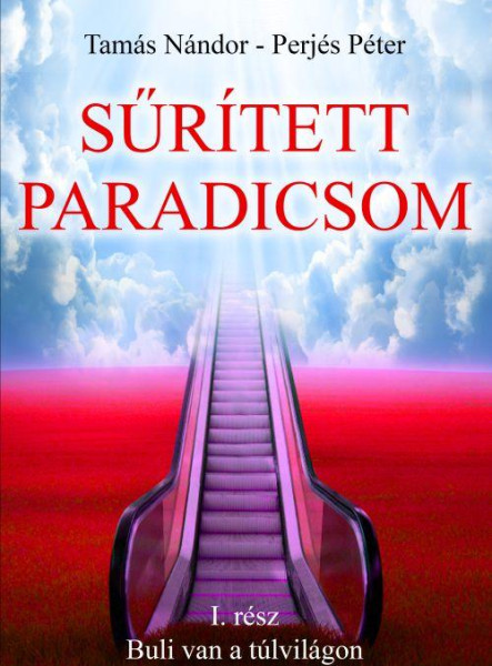SŰRÍTETT PARADICSOM - I. RÉSZ, BULI VAN A TÚLVILÁGON