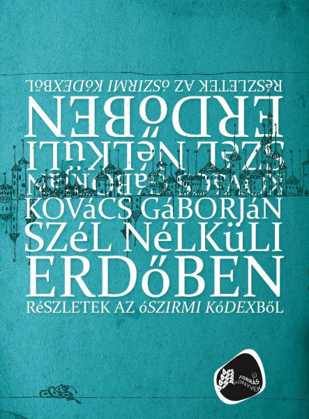 SZÉL NÉLKÜLI ERDŐBEN - RÉSZLETEK AZ ÓSZIRMI KÓDEXBŐL