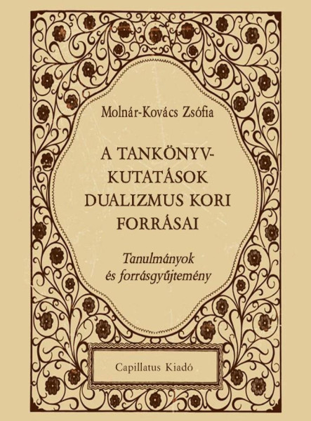 A TANKÖNYVKUTATÁSOK DUALIZMUS KORI FORRÁSAI