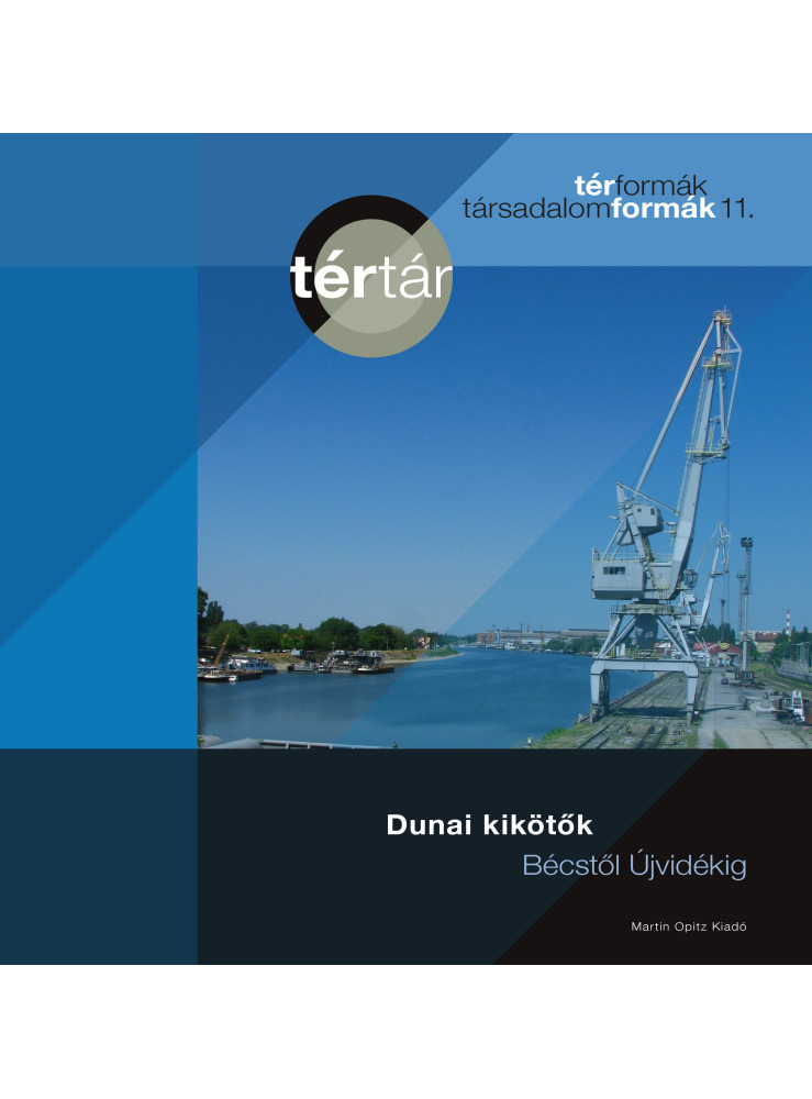 DUNAI KIKÖTŐK BÉCSTŐL ÚJVIDÉKIG - TÉRTÁR 11. DUNAI KIKÖTŐK BÉCSTŐL ÚJVIDÉKIG - TÉRTÁR 11.