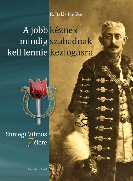 A JOBB KÉZNEK MINDIG SZABADNAK KELL LENNIE KÉZFOGÁSRA - SÜMEGI VILMOS 7 ÉLETE