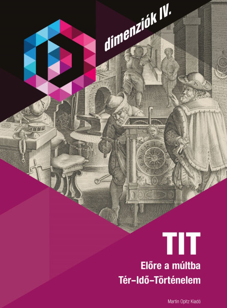 TIT - ELŐRE A MÚLTBA - TÉR-IDŐ-TÖRTÉNELEM (DIMENZIÓK IV.)