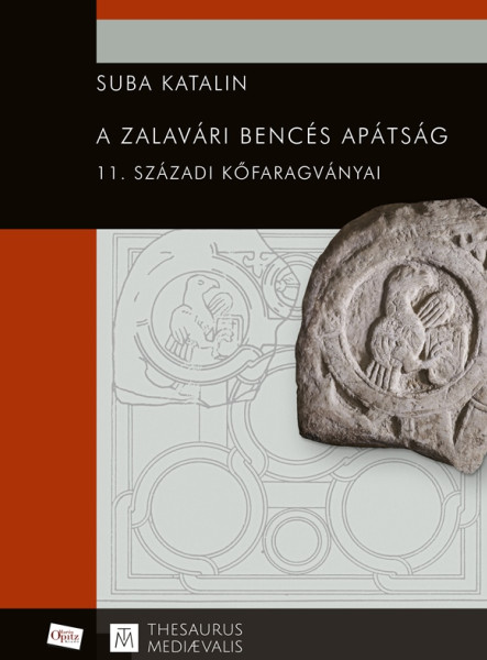 A ZALAVÁRI BENCÉS APÁTSÁG 11. SZÁZADI KŐFARAGVÁNYAI