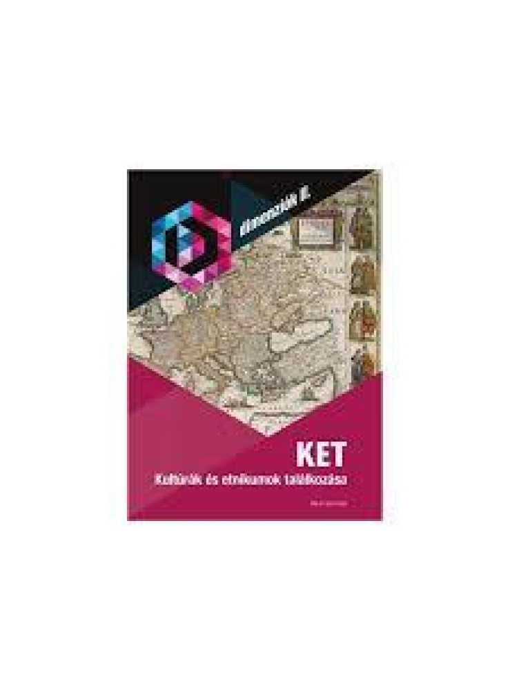 KET - KULTÚRÁK ÉS ETNIKUMOK TALÁLKOZÁSA - DIMENZIÓK II. KET - KULTÚRÁK ÉS ETNIKUMOK TALÁLKOZÁSA - DIMENZIÓK II.