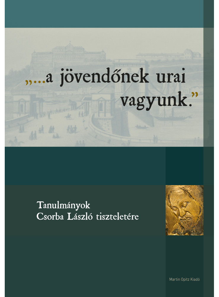 A JÖVENDŐNEK URAI VAGYUNK A JÖVENDŐNEK URAI VAGYUNK
