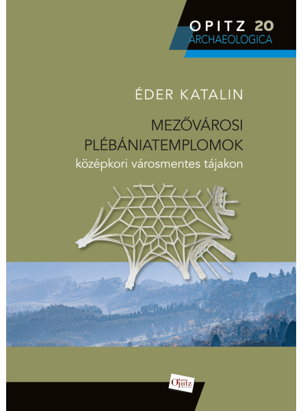 MEZŐVÁROSI PLÉBÁNIATEMPLOMOK KÖZÉPKORI VÁROSMENTES TÁJAKON