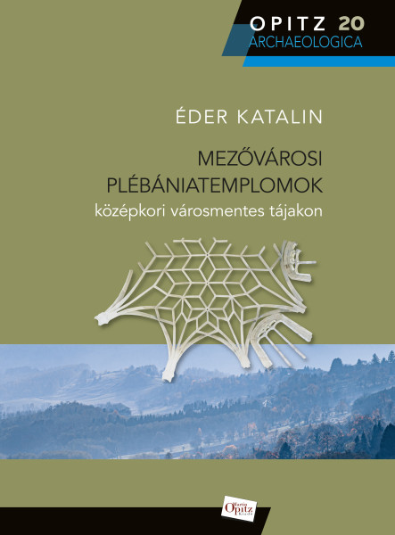MEZŐVÁROSI PLÉBÁNIATEMPLOMOK KÖZÉPKORI VÁROSMENTES TÁJAKON