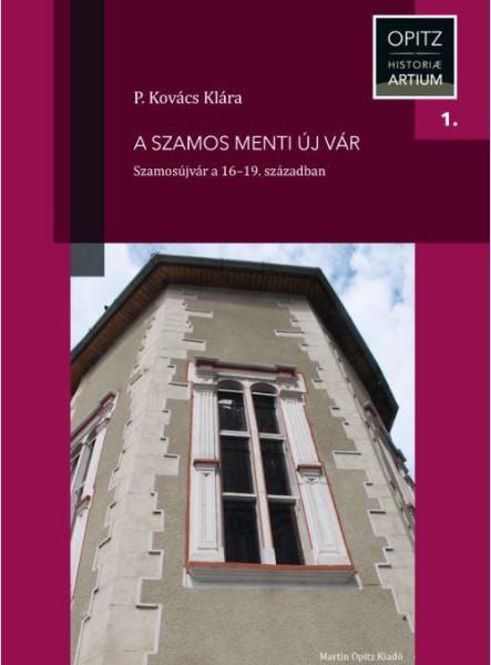A SZAMOS MENTI ÚJ VÁR - SZAMOSÚJVÁR A 16-19. SZÁZADBAN