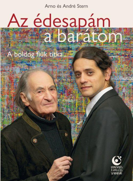 AZ ÉDESAPÁM, A BARÁTOM - A BOLDOG FIÚK TITKA