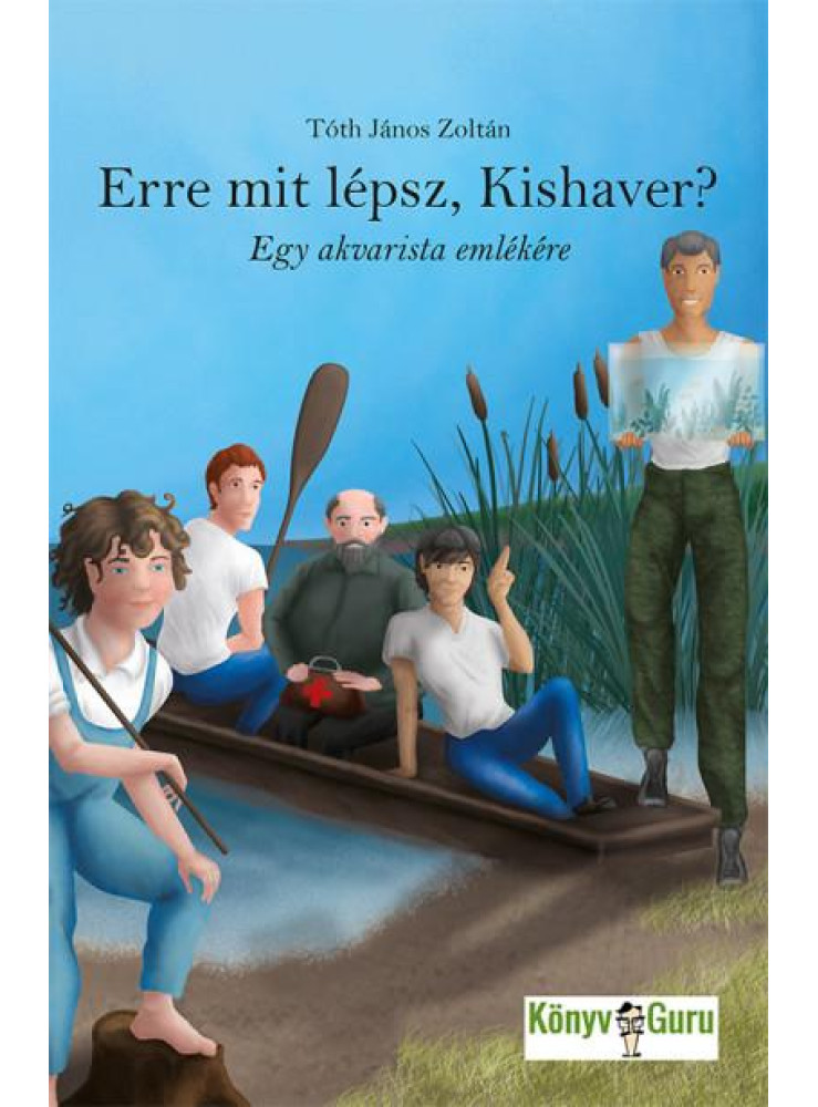 ERRE MIT LÉPSZ, KISHAVER? - EGY AKVARISTA EMLÉKÉRE