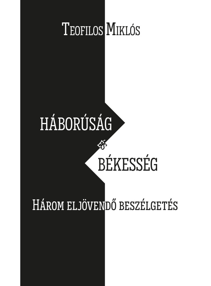 HÁBORÚSÁG ÉS BÉKESSÉG - HÁROM ELJÖVENDŐ BESZÉLGETÉS