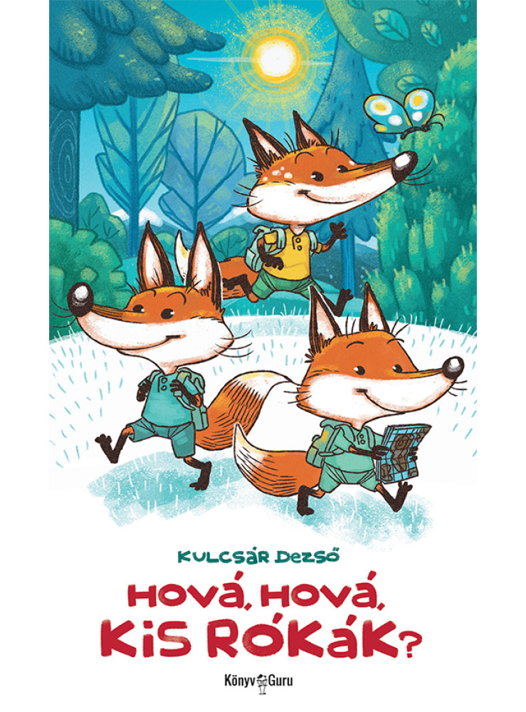 HOVÁ, HOVÁ, KIS RÓKÁK? HOVÁ, HOVÁ, KIS RÓKÁK?