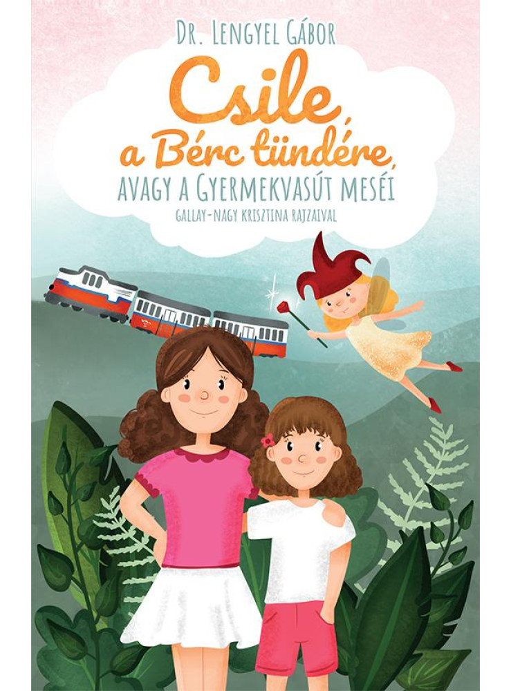 CSILE, A BÉRC TÜNDÉRE, AVAGY A GYERMEKVASÚT MESÉI