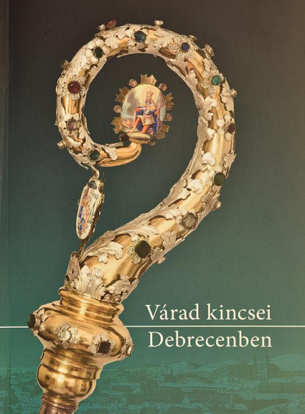 VÁRAD KINCSEI DEBRECENBEN