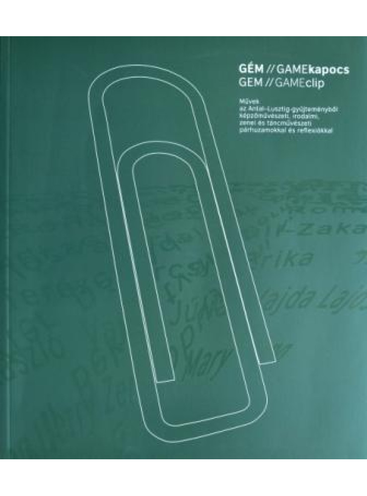 GÉM/GAMEKAPOCS II. (ZÖLD) - MŰVEK AZ ANTAL-LUSZTIG-GYŰJTEMÉNYBŐL GÉM/GAMEKAPOCS II. (ZÖLD) - MŰVEK AZ ANTAL-LUSZTIG-GYŰJTEMÉNYBŐL