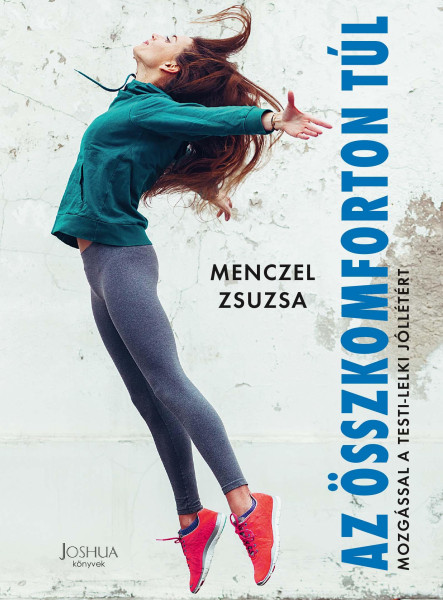 AZ ÖSSZKOMFORTON TÚL - MOZGÁSSAL A TESTI-LELKI JÓLLÉTÉRT