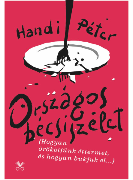 ORSZÁGOS BÉCSISZELET - HOGYAN ÖRÖKÖLJÜNK ÉTTERMET, ÉS HOGYAN BUKJUK EL....