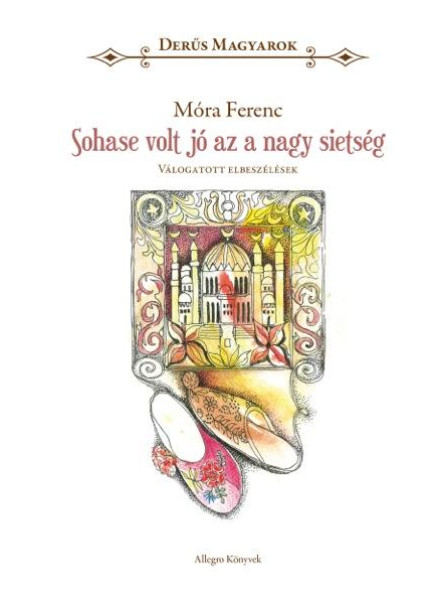 SOHASE VOLT JÓ AZ A NAGY SIETSÉG -  DERŰS MAGYAROK  VÁLOGATOTT NOVELLÁK SOHASE VOLT JÓ AZ A NAGY SIETSÉG -  DERŰS MAGYAROK  VÁLOGATOTT NOVELLÁK