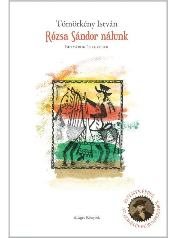 RÓZSA SÁNDOR NÁLUNK (BETYÁROK ÉS EGYEBEK)