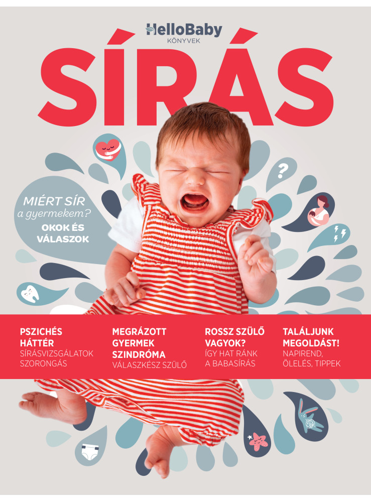 SÍRÁS - MIÉRT SÍR A GYERMEKEM? OKOK ÉS VÁLASZOK (HELLOBABY KÖNYVEK) SÍRÁS - MIÉRT SÍR A GYERMEKEM? OKOK ÉS VÁLASZOK (HELLOBABY KÖNYVEK)