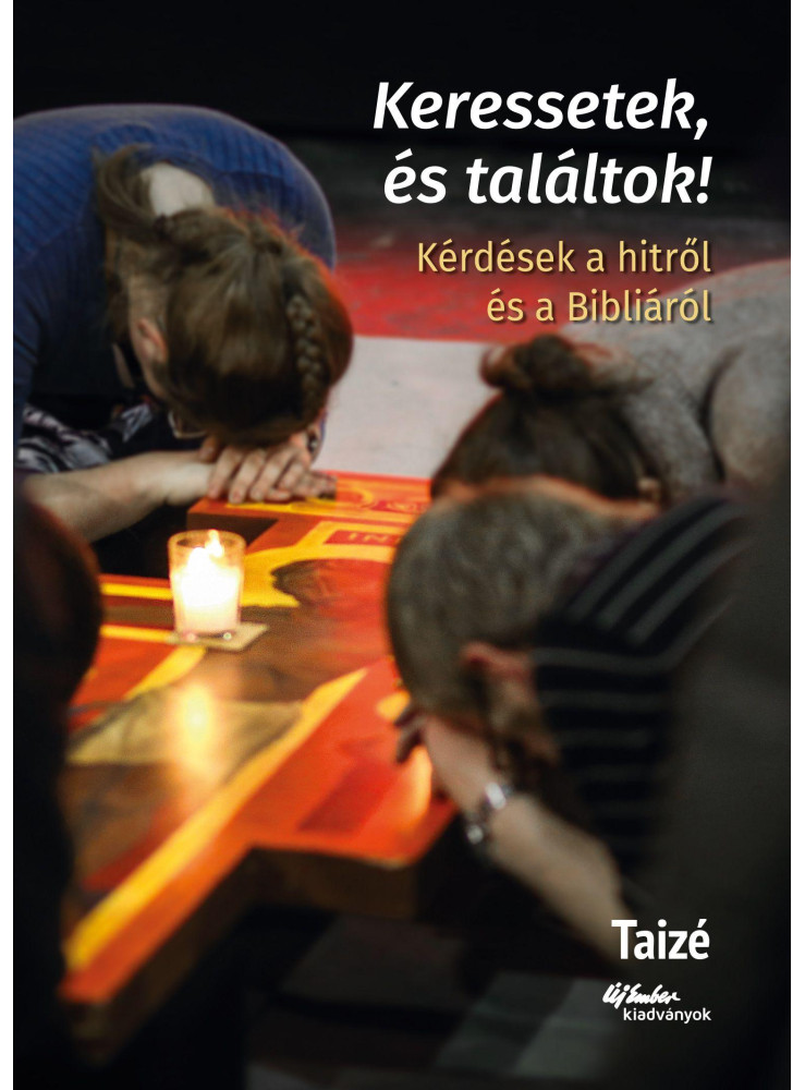 KERESSETEK ÉS TALÁLTOK! - KÉRDÉSEK A HITRŐL ÉS A BIBLIÁRÓL KERESSETEK ÉS TALÁLTOK! - KÉRDÉSEK A HITRŐL ÉS A BIBLIÁRÓL