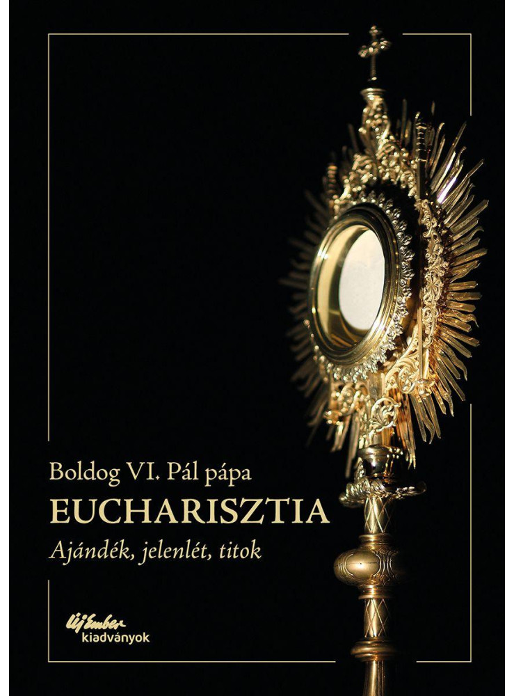EUCHARISZTIA - AJÁNDÉK, JELENLÉT, TITOK