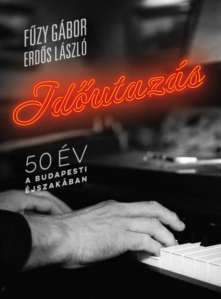 IDŐUTAZÁS - 50 ÉV A BUDAPESTI ÉJSZAKÁBAN