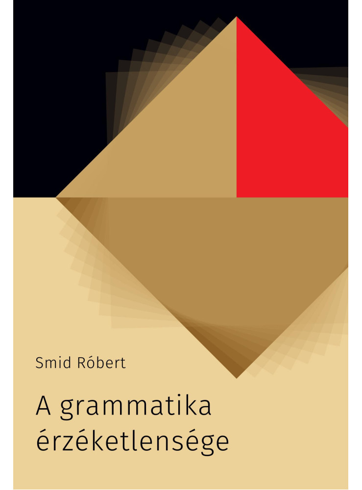 A GRAMMATIKA ÉRZÉKETLENSÉGE A GRAMMATIKA ÉRZÉKETLENSÉGE