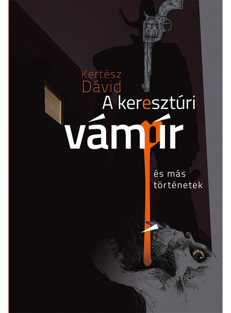 A KERESZTÚRI VÁMPÍR ÉS MÁS TÖRTÉNETEK