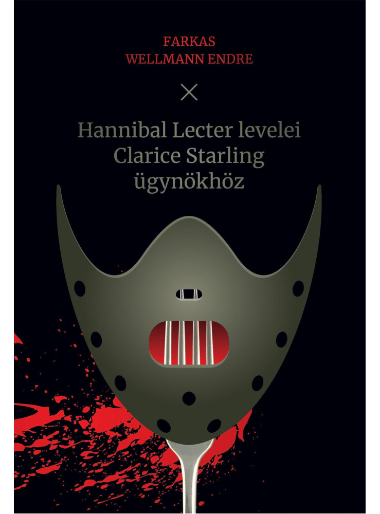 HANNIBAL LECTER LEVELEI CLARICE STARLING ÜGYNÖKHÖZ HANNIBAL LECTER LEVELEI CLARICE STARLING ÜGYNÖKHÖZ