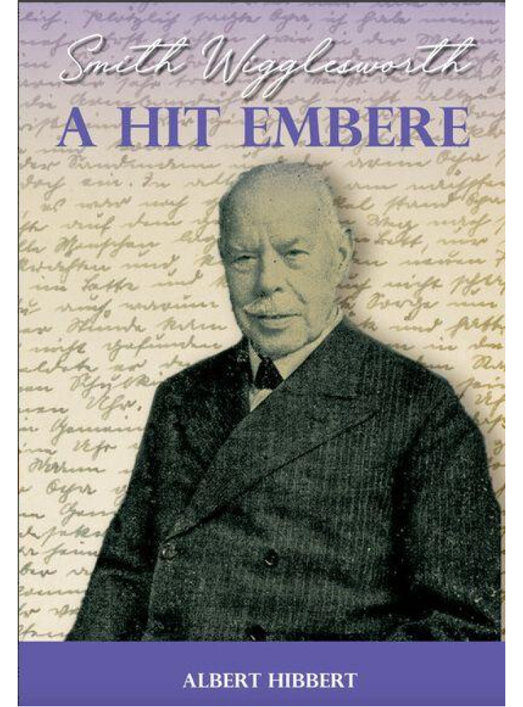 A HIT EMBERE - SMITH WIGGLESWORTH A HIT EMBERE - SMITH WIGGLESWORTH