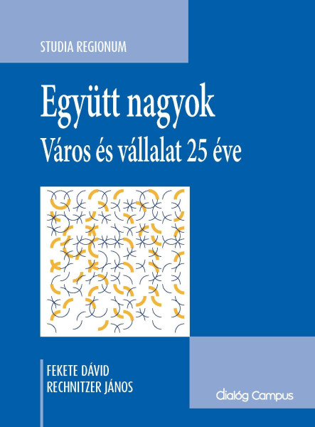 EGYÜTT NAGYOK - VÁROS ÉS VÁLLALAT 25 ÉVE